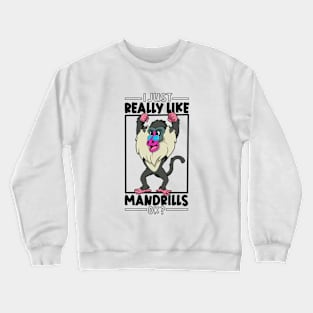 I just really love Mandrills - Mandrill Crewneck Sweatshirt